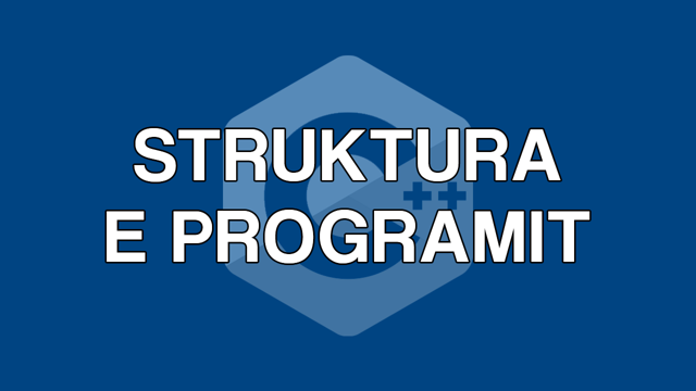 Struktura e Programit | Bazat e Gjuhës | C++ | Programim | Informatikë ...