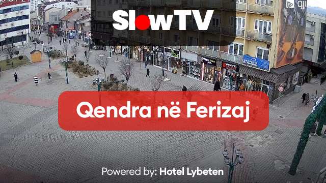 SlowTV - Qendra e qytetit, Ferizaj